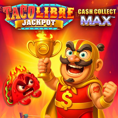Taco Libre Jackpot: Cash Collect Max - RICHES138